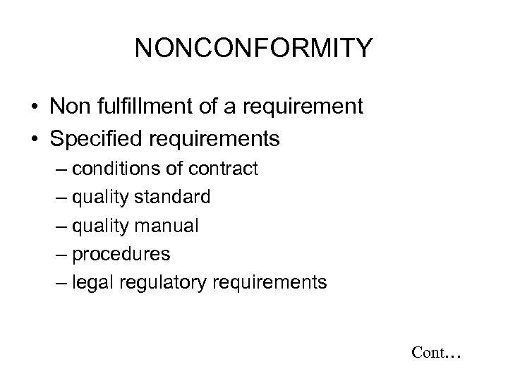 NONCONFORMITY • Non fulfillment of a requirement • Specified requirements – conditions of contract