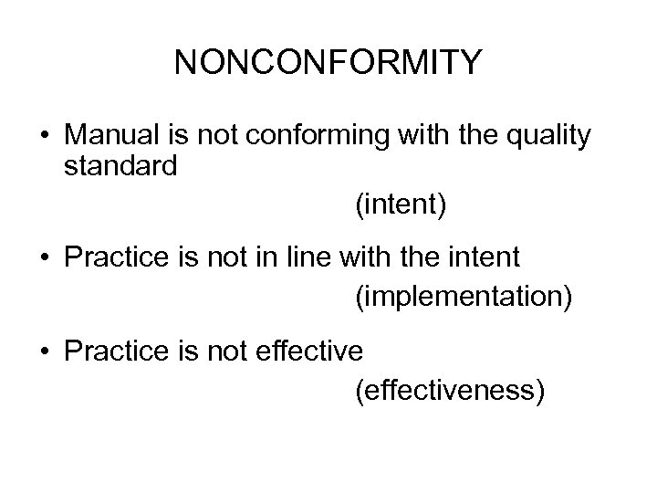 NONCONFORMITY • Manual is not conforming with the quality standard (intent) • Practice is