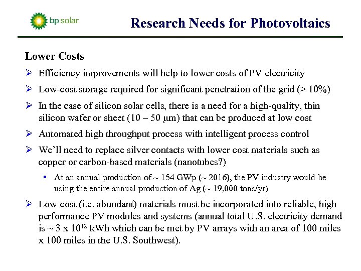 Research Needs for Photovoltaics Lower Costs Ø Efficiency improvements will help to lower costs