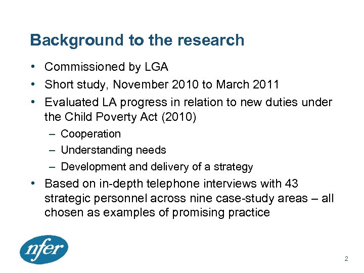 Background to the research • Commissioned by LGA • Short study, November 2010 to
