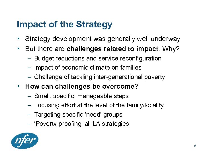 Impact of the Strategy • Strategy development was generally well underway • But there