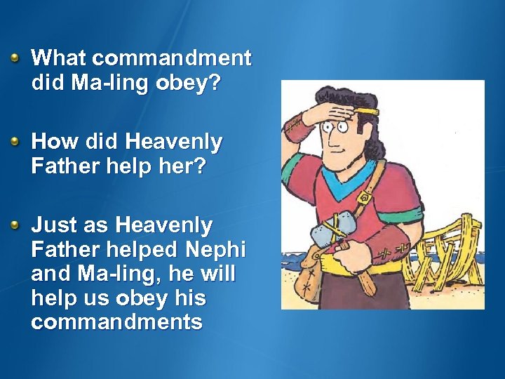 What commandment did Ma-ling obey? How did Heavenly Father help her? Just as Heavenly