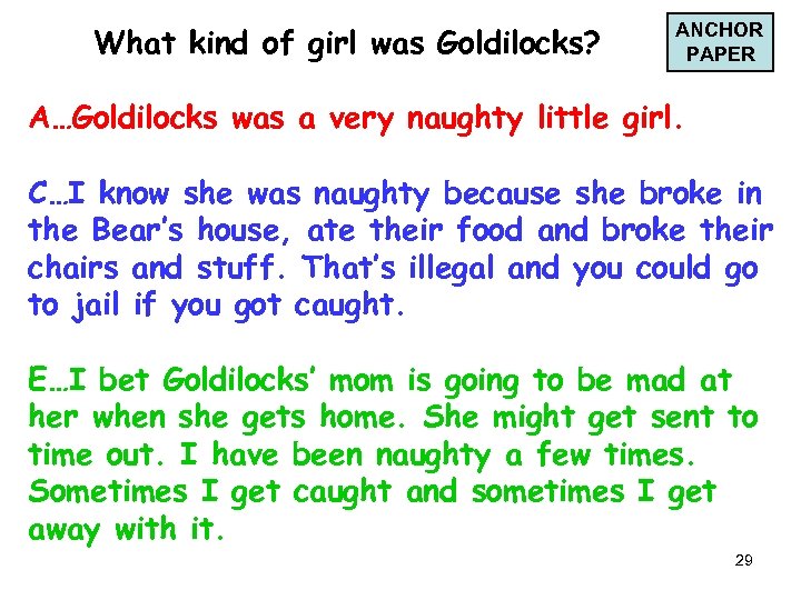 What kind of girl was Goldilocks? ANCHOR PAPER A…Goldilocks was a very naughty little