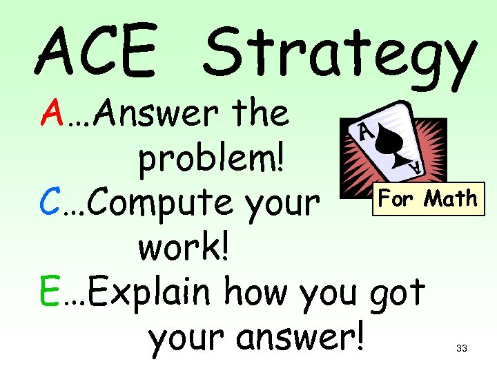 ACE Strategy A…Answer the problem! For Math C…Compute your work! E…Explain how you got