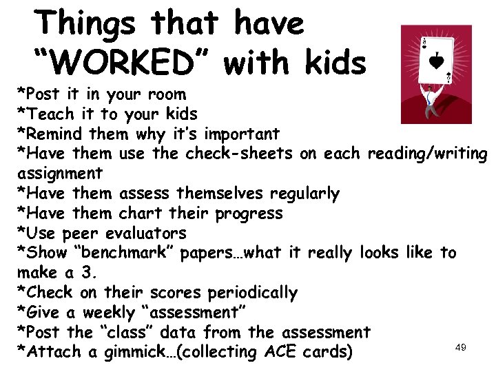 Things that have “WORKED” with kids *Post it in your room *Teach it to