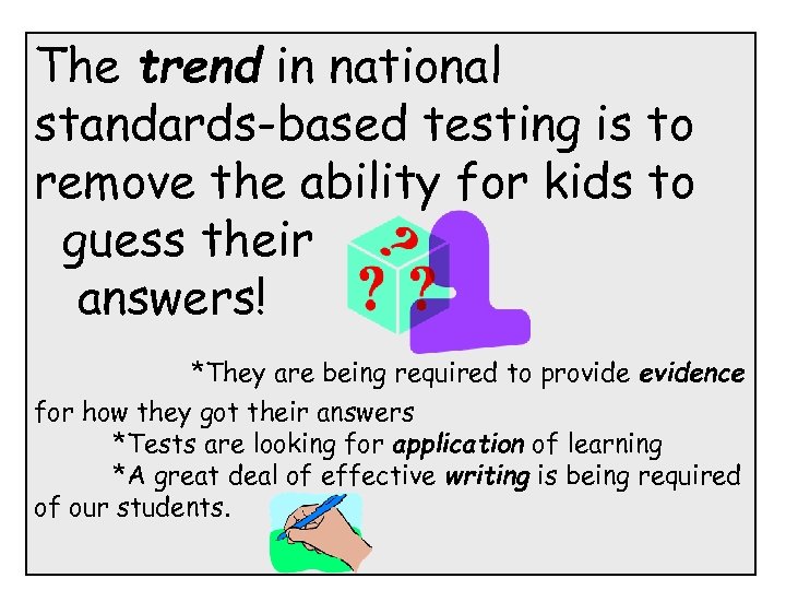 The trend in national standards-based testing is to remove the ability for kids to