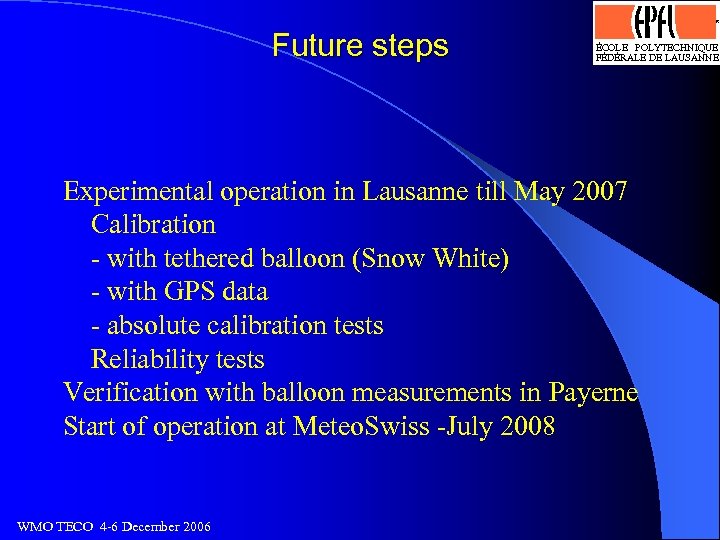 Logo optimisé par J. -D. Bonjour, SI-DGR 13. 4. 93 Future steps ÉCOLE POLYTECHNIQUE