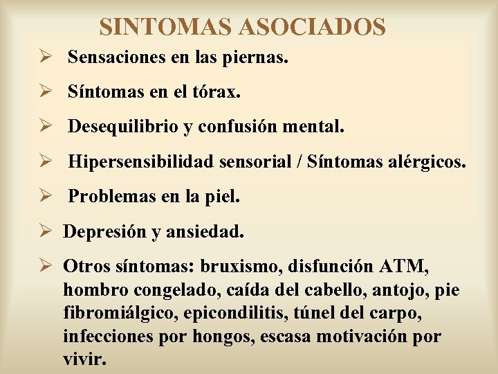 SINTOMAS ASOCIADOS Ø Sensaciones en las piernas. Ø Síntomas en el tórax. Ø Desequilibrio