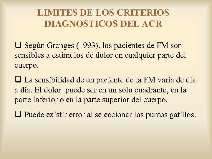 LIMITES DE LOS CRITERIOS DIAGNOSTICOS DEL ACR q Según Granges (1993), los pacientes de