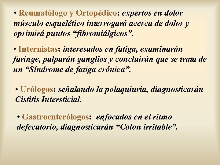  • Reumatólogo y Ortopédico: expertos en dolor músculo esquelético interrogará acerca de dolor