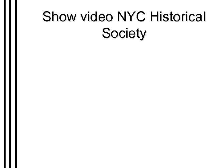 Show video NYC Historical Society 