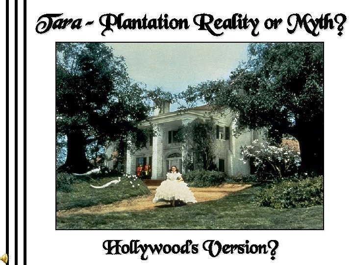 Tara – Plantation Reality or Myth? Hollywood’s Version? 