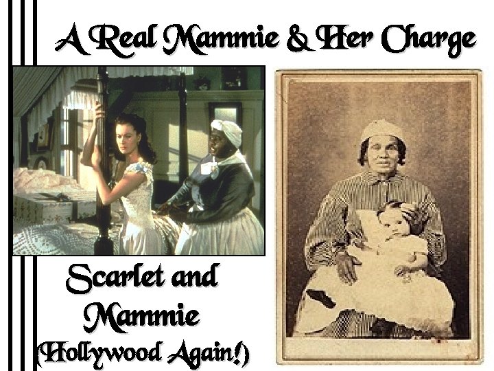 A Real Mammie & Her Charge Scarlet and Mammie (Hollywood Again!) 