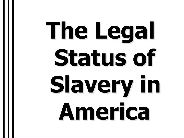 The Legal Status of Slavery in America 