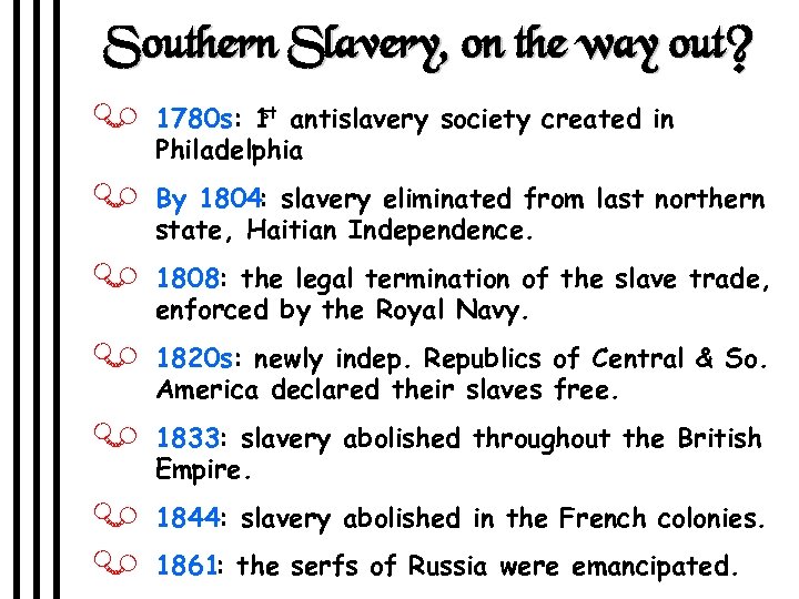 Southern Slavery, on the way out? st J 1780 s: 1 antislavery society created