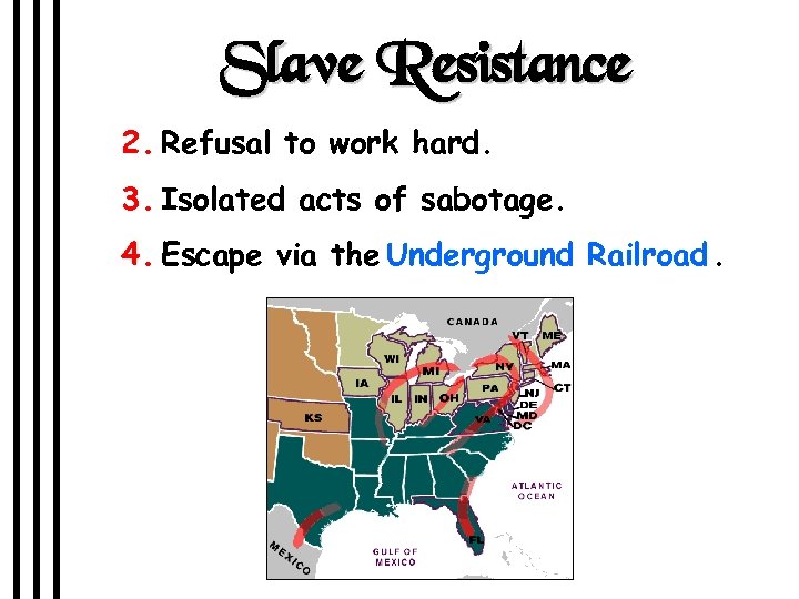 Slave Resistance 2. Refusal to work hard. 3. Isolated acts of sabotage. 4. Escape