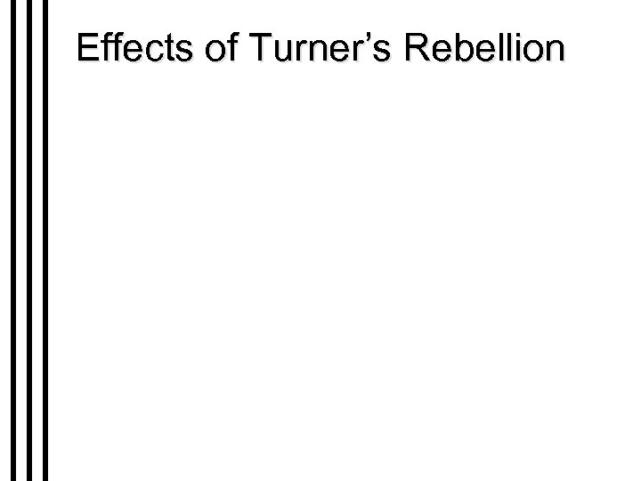 Effects of Turner’s Rebellion 