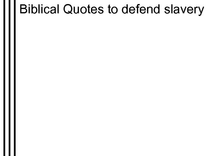 Biblical Quotes to defend slavery 