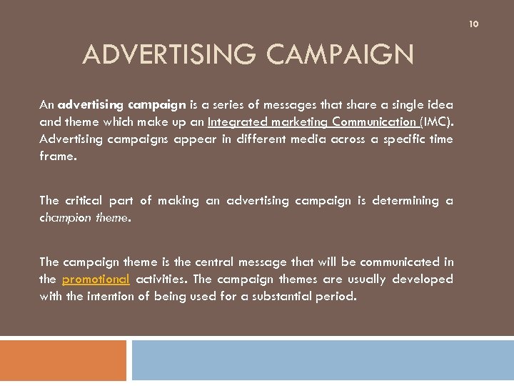 10 ADVERTISING CAMPAIGN An advertising campaign is a series of messages that share a