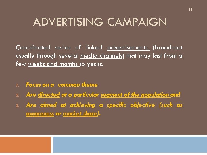 11 ADVERTISING CAMPAIGN Coordinated series of linked advertisements (broadcast usually through several media channels)