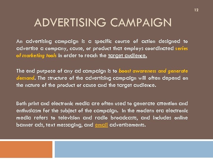 12 ADVERTISING CAMPAIGN An advertising campaign is a specific course of action designed to