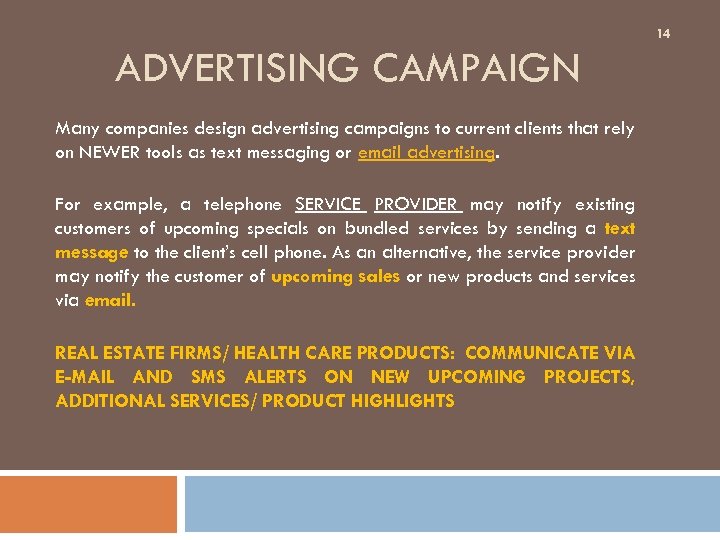 14 ADVERTISING CAMPAIGN Many companies design advertising campaigns to current clients that rely on