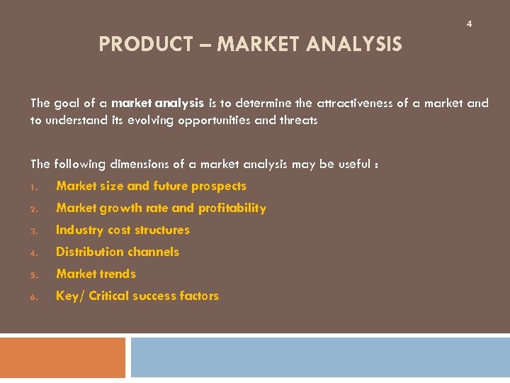 4 PRODUCT – MARKET ANALYSIS The goal of a market analysis is to determine