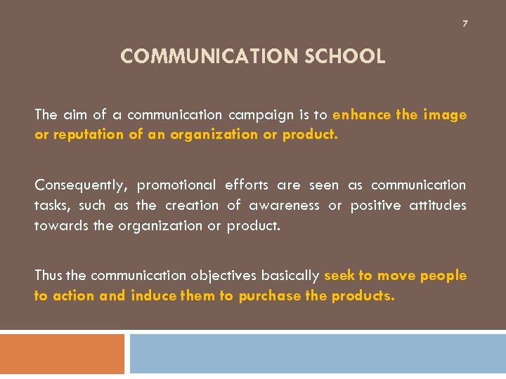 7 COMMUNICATION SCHOOL The aim of a communication campaign is to enhance the image