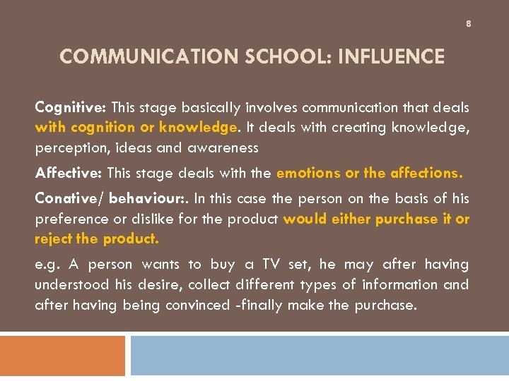 8 COMMUNICATION SCHOOL: INFLUENCE Cognitive: This stage basically involves communication that deals with cognition