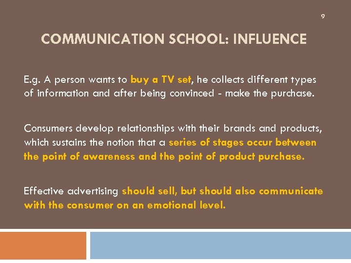 9 COMMUNICATION SCHOOL: INFLUENCE E. g. A person wants to buy a TV set,