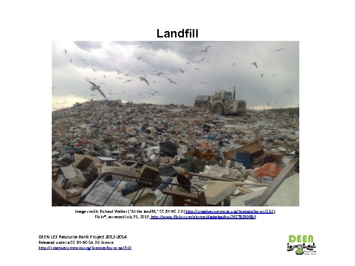 Landfill Image credit: Richard Walker (“At the landfill, ” CC BY-NC 2. 0 (http: