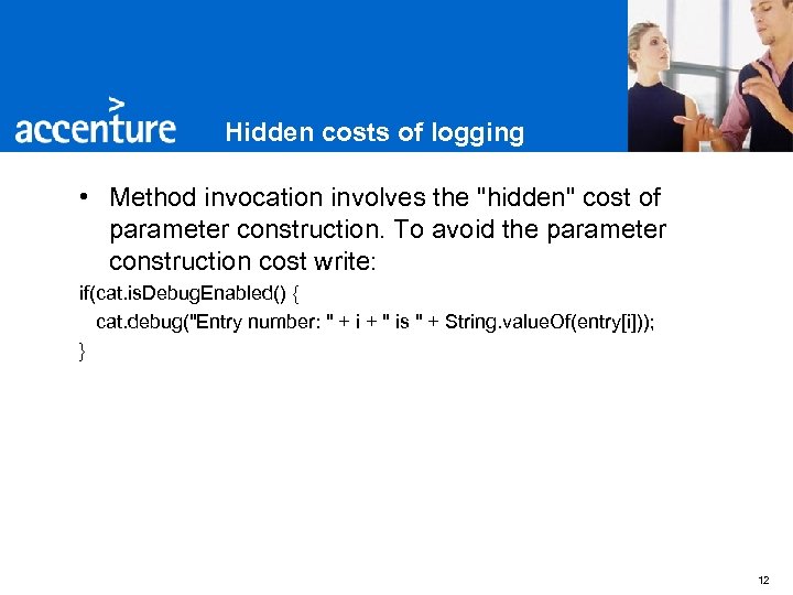 Hidden costs of logging • Method invocation involves the 