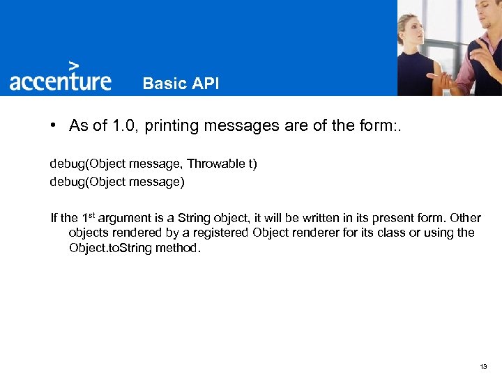 Basic API • As of 1. 0, printing messages are of the form: .