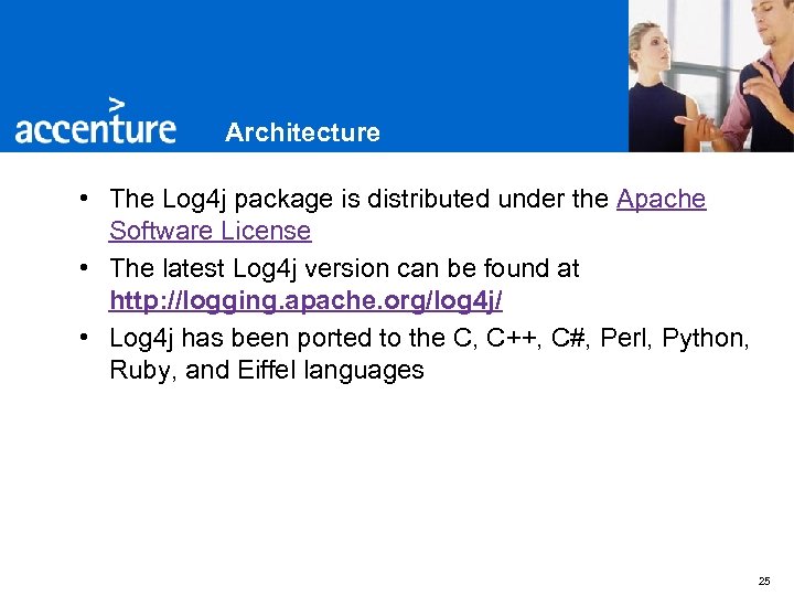 Architecture • The Log 4 j package is distributed under the Apache Software License