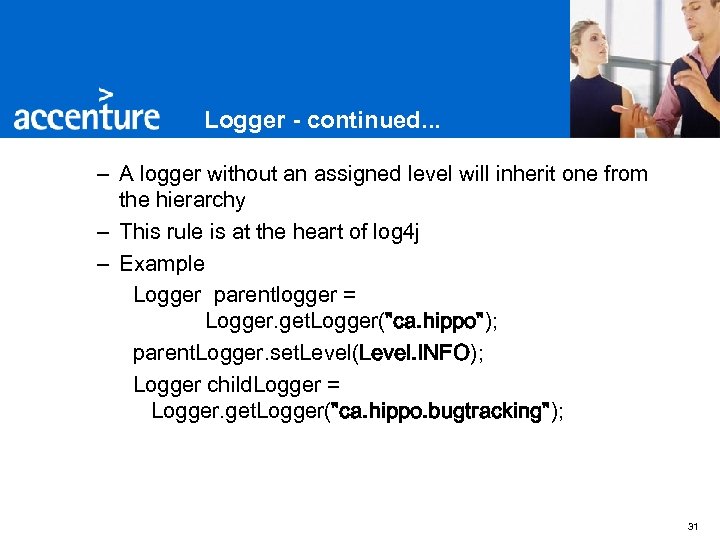 Logger - continued. . . – A logger without an assigned level will inherit