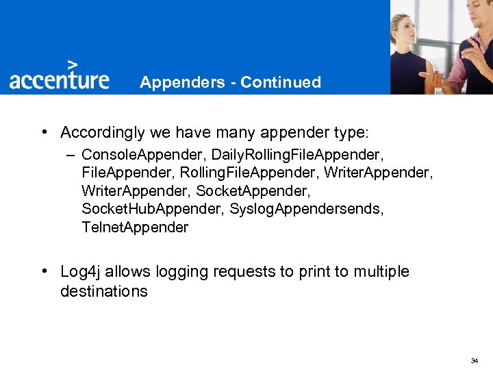Appenders - Continued • Accordingly we have many appender type: – Console. Appender, Daily.