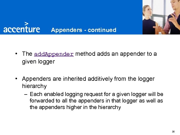 Appenders - continued • The add. Appender method adds an appender to a given