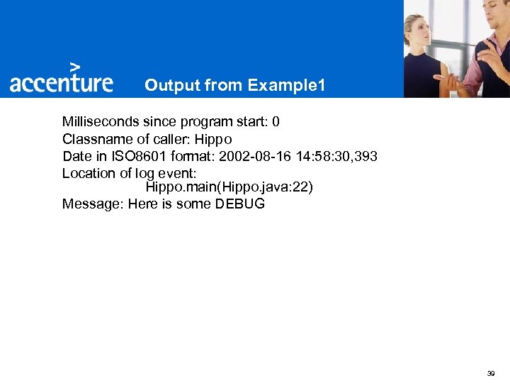 Output from Example 1 Milliseconds since program start: 0 Classname of caller: Hippo Date