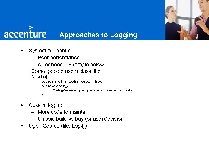 Approaches to Logging • System. out. println – Poor performance – All or none