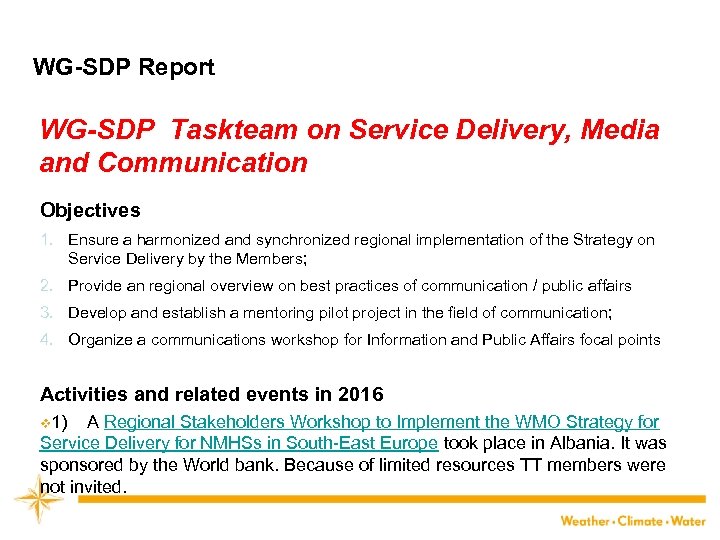WG-SDP Report WG-SDP Taskteam on Service Delivery, Media and Communication Objectives 1. Ensure a
