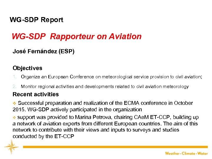 WG-SDP Report WG-SDP Rapporteur on Aviation José Fernández (ESP) Objectives 1. Organize an European