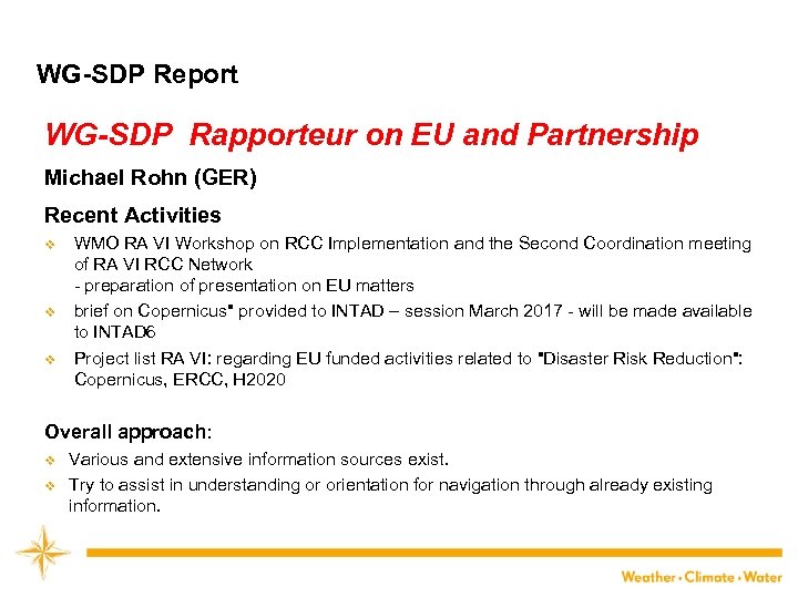 WG-SDP Report WG-SDP Rapporteur on EU and Partnership Michael Rohn (GER) Recent Activities v