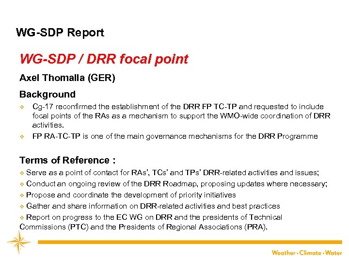 WG-SDP Report WG-SDP / DRR focal point Axel Thomalla (GER) Background v v Cg-17