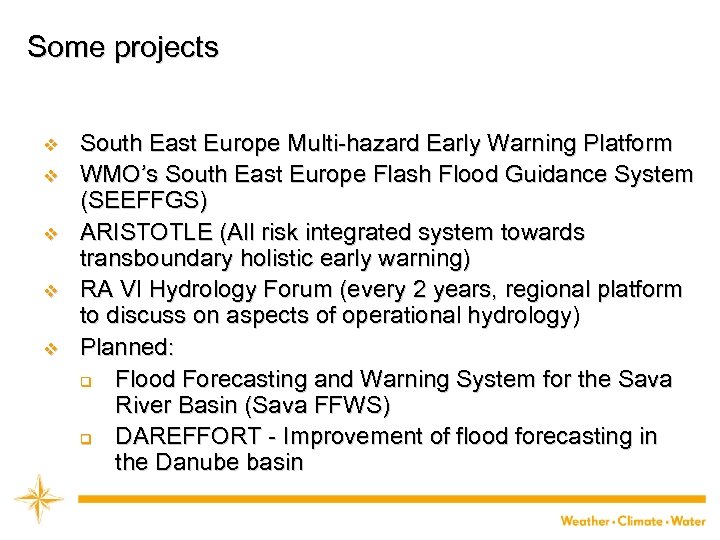 Some projects v v v South East Europe Multi-hazard Early Warning Platform WMO’s South