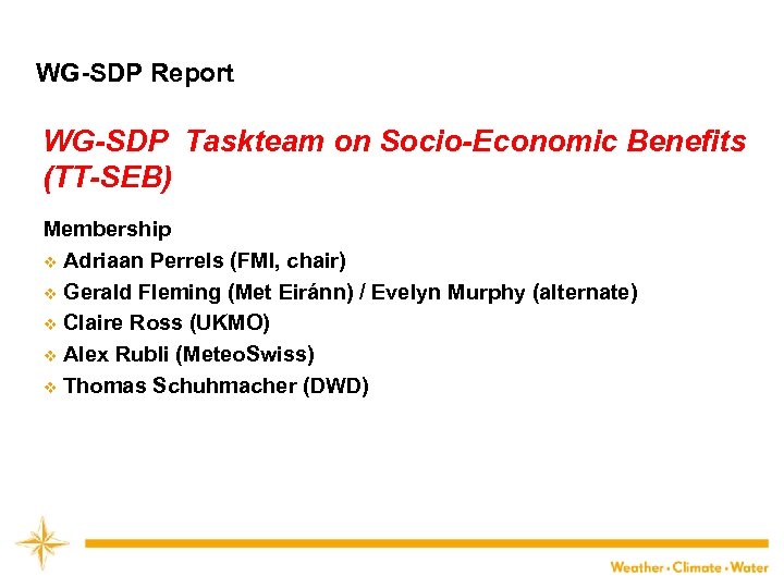 WG-SDP Report WG-SDP Taskteam on Socio-Economic Benefits (TT-SEB) Membership v Adriaan Perrels (FMI, chair)