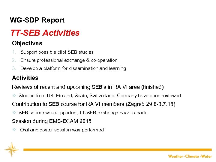 WG-SDP Report TT-SEB Activities Objectives 1. Support possible pilot SEB studies 2. Ensure professional