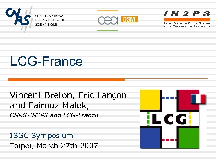 LCG-France Vincent Breton, Eric Lançon and Fairouz Malek, CNRS-IN 2 P 3 and LCG-France