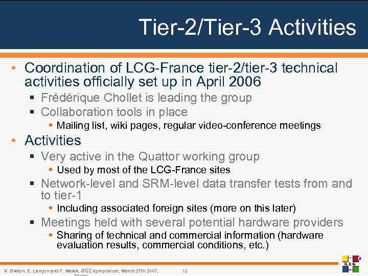 Tier-2/Tier-3 Activities • Coordination of LCG-France tier-2/tier-3 technical activities officially set up in April