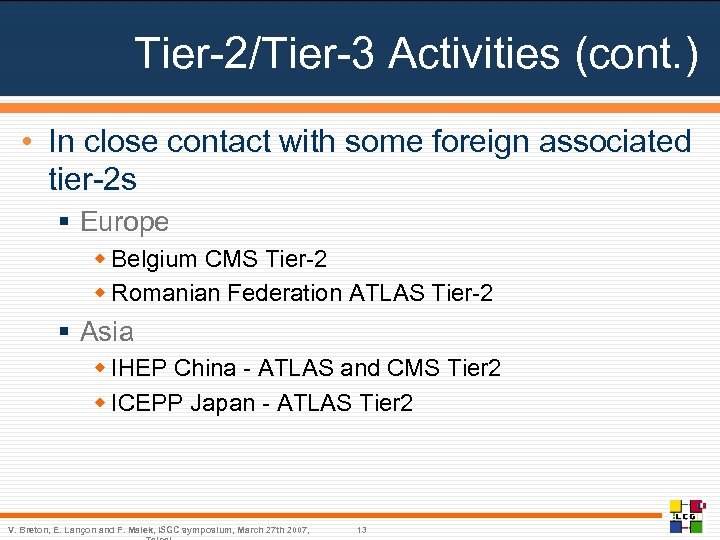 Tier-2/Tier-3 Activities (cont. ) • In close contact with some foreign associated tier-2 s