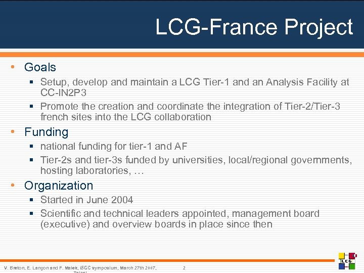 LCG-France Project • Goals § Setup, develop and maintain a LCG Tier-1 and an